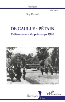 De Gaulle - Pétain - L'affrontement du printemps 1940