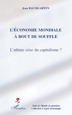 L'économie mondiale à bout de souffle - L'ultime crise du capitalisme ?