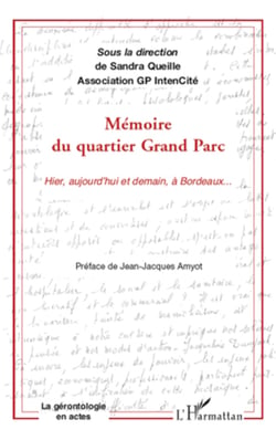 Mémoire du quartier Grand Parc - Hier, aujourd'hui et demain, à Bordeaux...