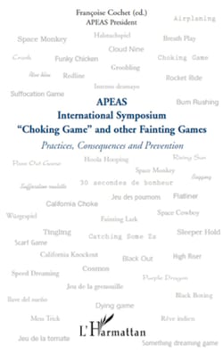 "Choking Game" and other Fainting Games - Practices, Consequences and Prevention - APEAS International Symposium