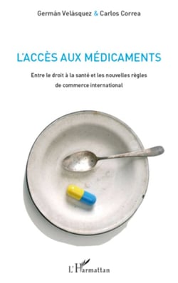 L'accès aux médicaments - Entre le droit à la santé et les nouvelles règles de commerce international