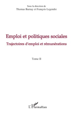 Emploi et politiques sociales (Tome II) - Trajectoires d'emploi et rémunérations