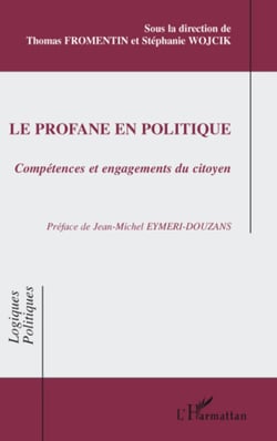 Le profane en politique - Compétences et engagements du citoyen