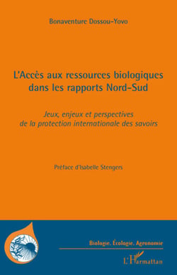 L'Accès aux ressources biologiques dans les rapports Nord-Sud - Jeux, enjeux et perspectives de la protection internationale des savoirs