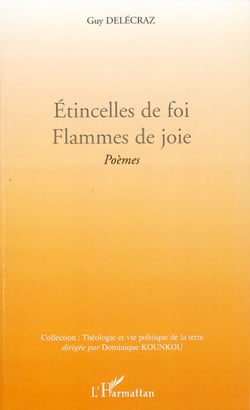 Etincelles de foi. Flammes de joie - Poèmes