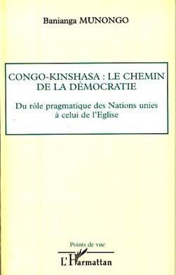 Congo-Kinshasa: le chemin de la démocratie - Du rôle pragmatique des Nations unies à celui de l'Eglise