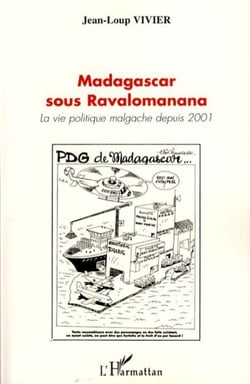 Madagascar sous Ravalomanana - La vie politique malgache depuis 2001