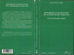 Historicité et rationalité de la démocratie africaine - Essai de philosophie politique