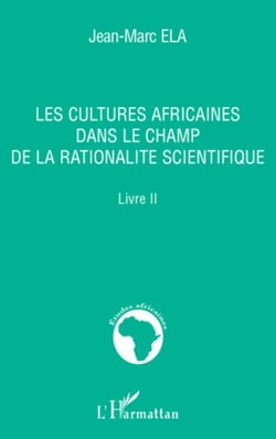 Les cultures africaines dans le champ de la rationalité scientifique - Livre II
