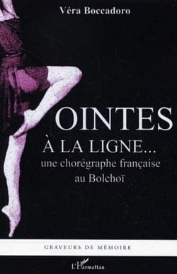 Pointes à la ligne... - Une chorégraphe française au Bolchoï