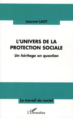 L'univers de la protection sociale - Un héritage en question