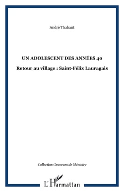 Un adolescent des années 40 - Retour au village : Saint-Félix Lauragais