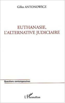 Euthanasie, l'alternative judiciaire