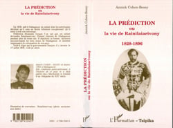 La prédiction ou la vie de Rainilaiarivony - 1828-1896