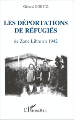 Les déportations de réfugiés de Zone Libre en 1942 - Récits et documents concernant les régions administratives