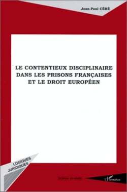LE CONTENTIEUX DISCIPLINAIRE DANS LES PRISONS FRANÇAISES ET LE DROIT EUROPÉEN
