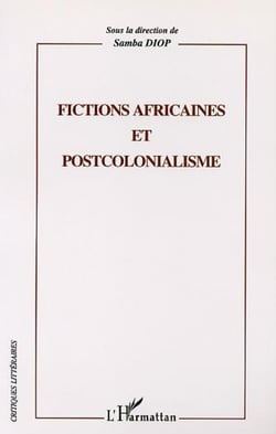 FICTIONS AFRICAINES ET POSTCOLONIALISME