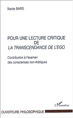 POUR UNE LECTURE CRITIQUE DE LA TRANSCENDANCE DE L'EGO - Contribution à l�examen des consciences non-thétiques