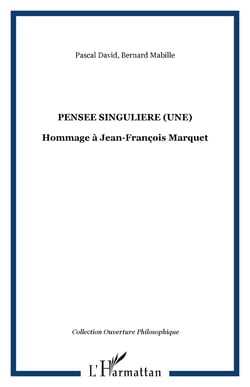 PENSEE SINGULIERE (UNE) - Hommage à Jean-François Marquet
