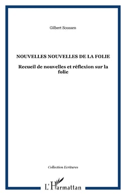NOUVELLES NOUVELLES DE LA FOLIE - Recueil de nouvelles et réflexion sur la folie