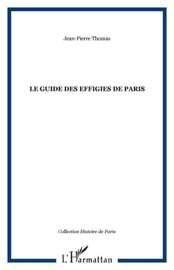 LE GUIDE DES EFFIGIES DE PARIS