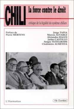 Chili, la force contre le droit - Critique de la légalité du système chilien