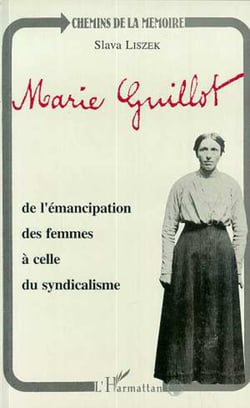 Marie Guillot - De l'émancipation des femmes à celle du syndicalisme