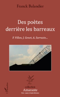 Des poètes derrière les barreaux - F. Villon, J. Genet, A. Sarrazin...