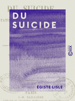 Du suicide - Statistique, médecine, histoire et législation