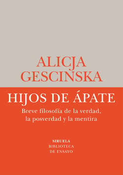 Hijos de Ápate - Breve filosofía de la verdad, la posverdad y la mentira