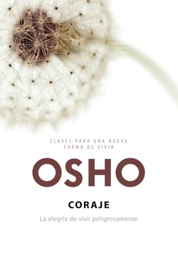 Coraje (Claves para una nueva forma de vivir) - La alegría de vivir peligrosamente