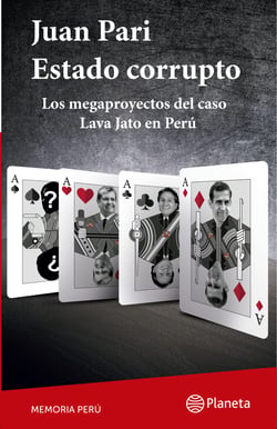Estado corrupto - Los mega proyectos del caso Lava Jato en Perú