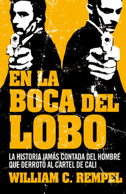 En la boca del lobo - La historia jamás contada del hombre que derrotó al cartel de Cali