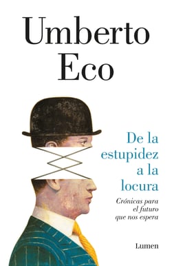 De la estupidez a la locura - Crónicas para el futuro que nos espera