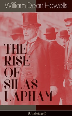 THE RISE OF SILAS LAPHAM (Unabridged) - American Classic