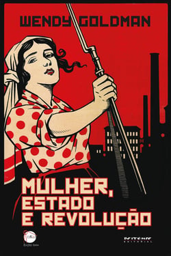 Mulher, Estado e revolução - Política da família Soviética e da vida social entre 1917 e 1936