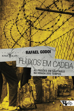 Fluxos em cadeia - As prisões em São Paulo na virada dos tempos