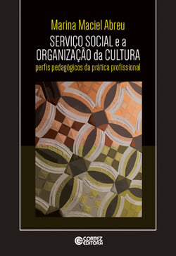 Serviço social e a organização da cultura - Perfis pedagógicos da prática profissional