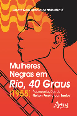 Mulheres Negras em Rio, 40 Graus (1955): - Representações de Nelson Pereira dos Santos