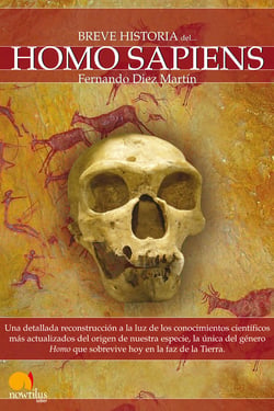 Breve Historia del Homo Sapiens - Una detallada reconstrucción a la luz de los conocimientos científicos más actualizados del origen de nuestra especie, la única del género Homo que sobrevive hoy en la faz de la Tierra.