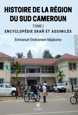 Histoire de la région du Sud Cameroun - Tome 1 - Encyclopédie Ekan et assimilés