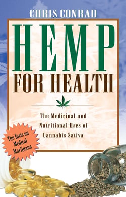 Hemp for Health - The Medicinal and Nutritional Uses of Cannabis Sativa