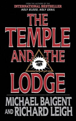 The Temple and the Lodge - The Strange and Fascinating History of the Knights Templar and the Freemasons