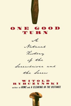 One Good Turn - A Natural History of the Screwdriver and the Screw