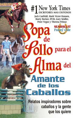 Sopa de pollo para el alma del amante de los caballos - Relatos inspiradoros sobre caballos y la gente que los quiere