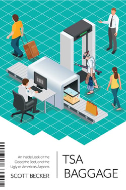 TSA Baggage - An Inside Look at the Good, the Bad, and the Ugly at America's Airports