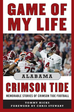 Game of My Life Alabama Crimson Tide - Memorable Stories of Crimson Tide Football