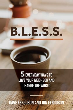 BLESS - 5 Everyday Ways to Love Your Neighbor and Change the World