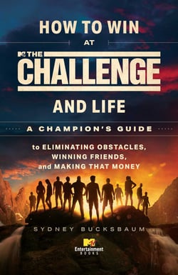 How to Win at The Challenge and Life - A Champion's Guide to Eliminating Obstacles, Winning Friends, and Making That Money