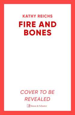 Fire and Bones - 'Reichs at her very best' (Mail)